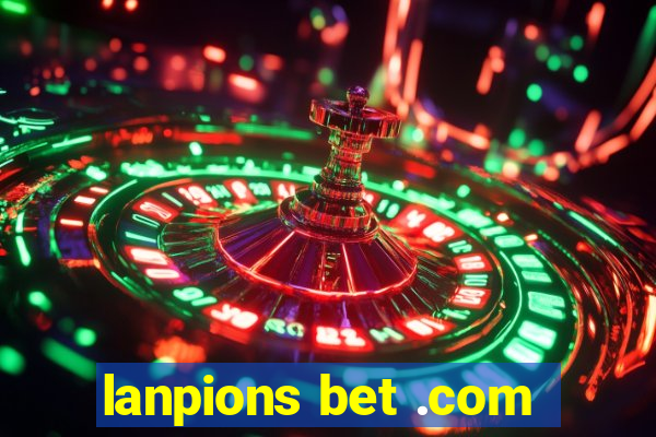 lanpions bet .com